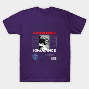 There is nothing but ignorance T-Shirt